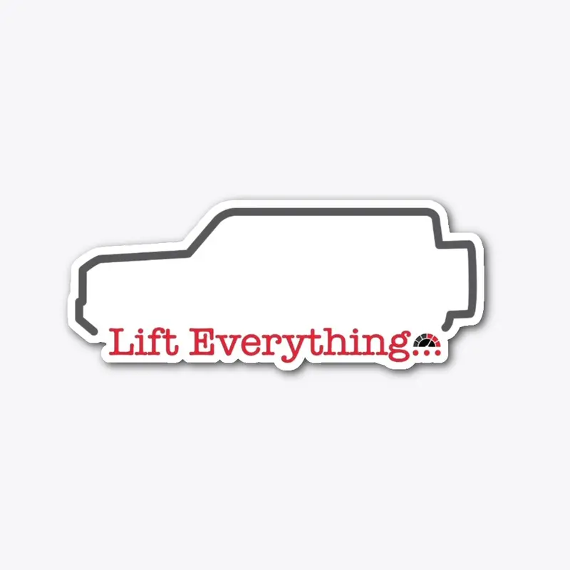 Lift Everything sticker